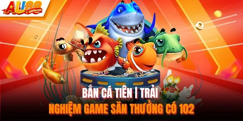 Bắn Cá Tiên