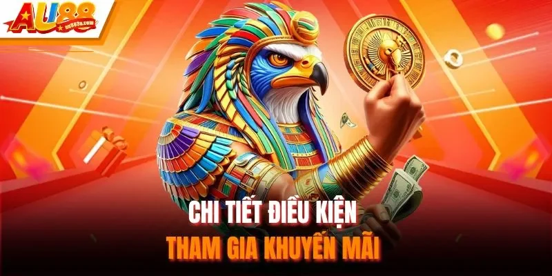 Chi tiết điều kiện tham gia khuyến mãi