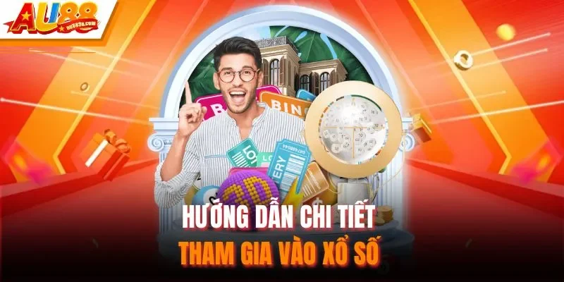 Hướng dẫn chi tiết tham gia vào xổ số