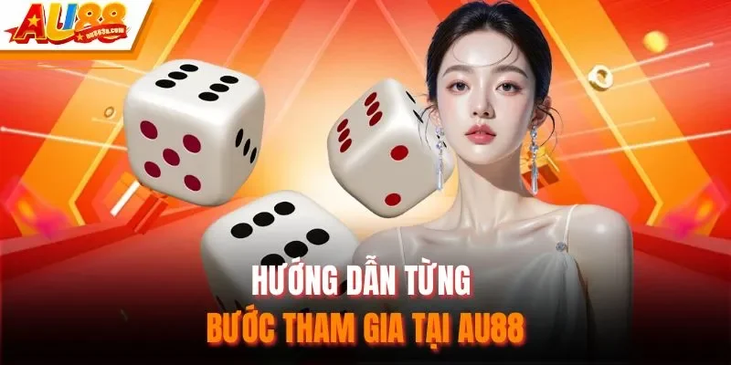 Hướng dẫn từng bước tham gia tại AU88