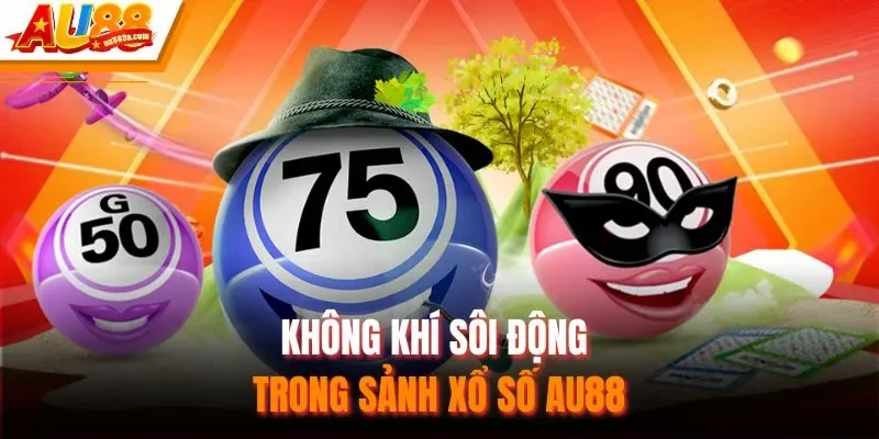Không khí sôi động trong sảnh xổ số AU88