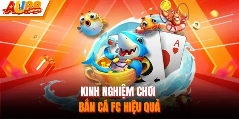 Kinh nghiệm chơi bắn cá FC hiệu quả