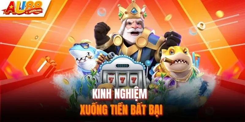 Kinh nghiệm xuống tiền bất bại