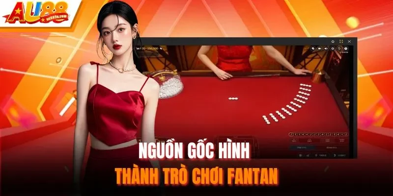 Nguồn gốc hình thành trò chơi fantan