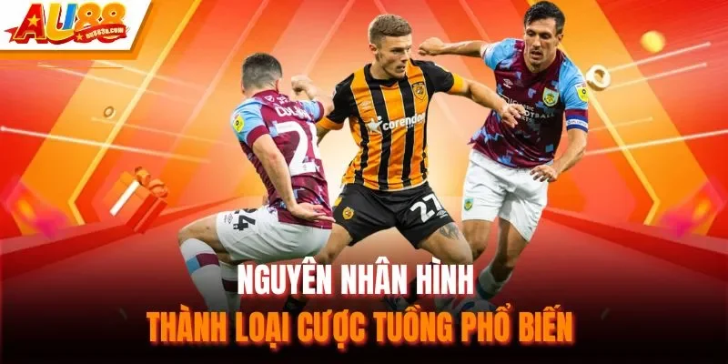 Nguyên nhân hình thành loại cược tuồng phổ biến