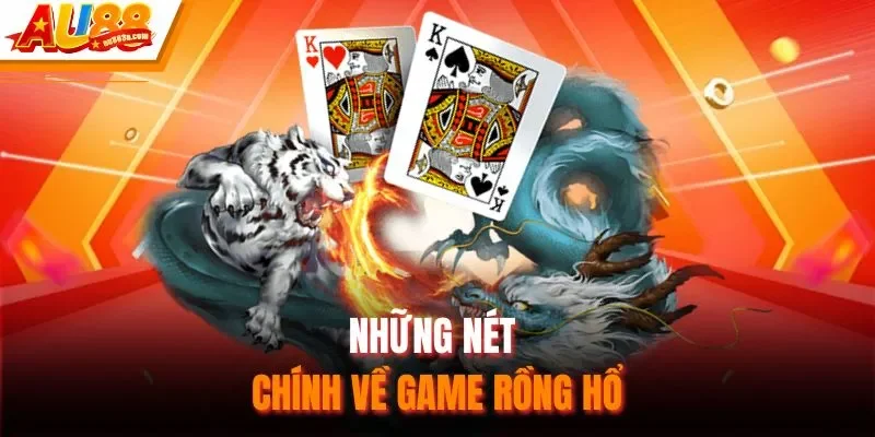 Những nét chính về game rồng hổ