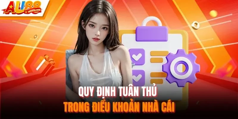 Quy định tuân thủ trong điều khoản nhà cái