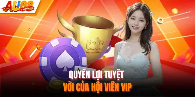 Quyền lợi tuyệt vời của hội viên VIP