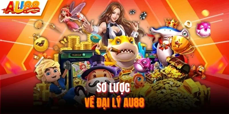 Sơ lược về đại lý AU88