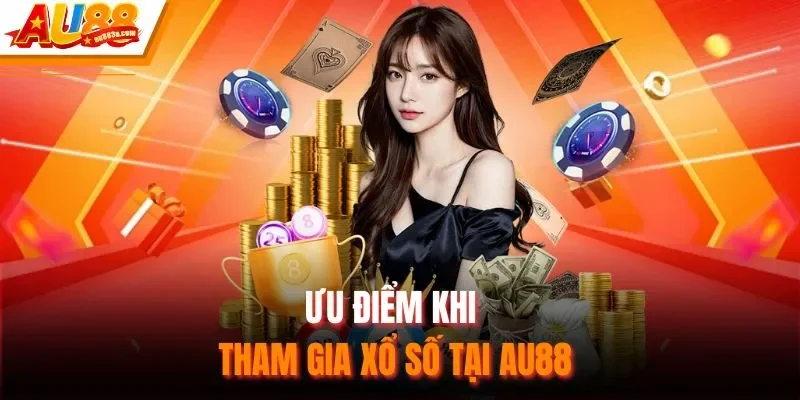Ưu điểm khi tham gia xổ số tại AU88