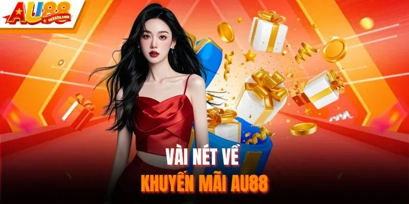 Vài nét về khuyến mãi AU88